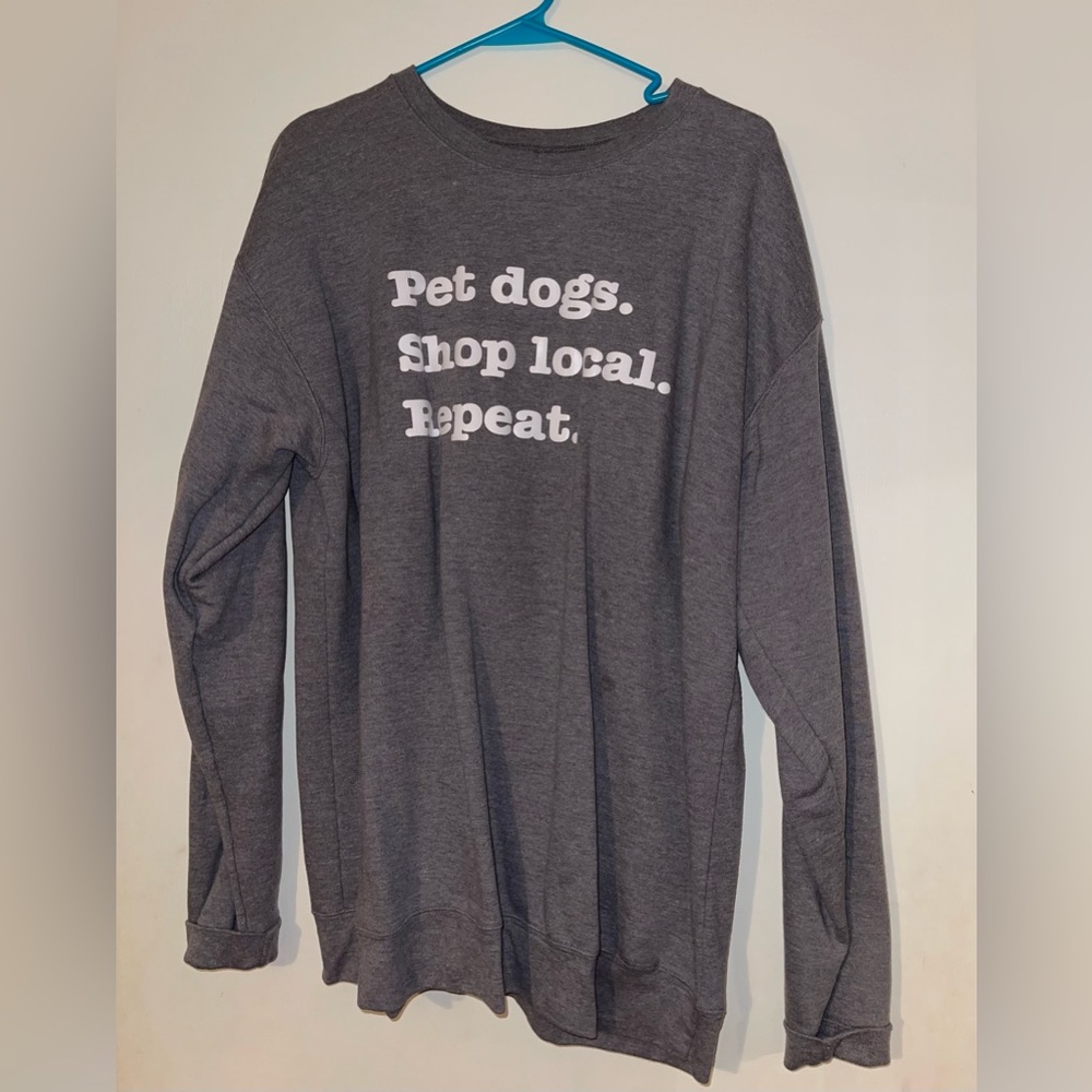 Pet Dogs, Shop Local, Repeat Sweatshirt